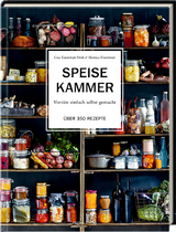 Speisekammer - Vorräte einfach selbst gemacht - Lisa Eisenman Frisk, Monica Eisenman