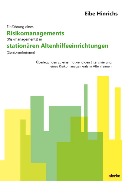 Einführung eines Risikomanagements (Riskmanagements) in stationären Altenhilfeeinrichtungen (Seniorenheimen) - Eibe Hinrichs