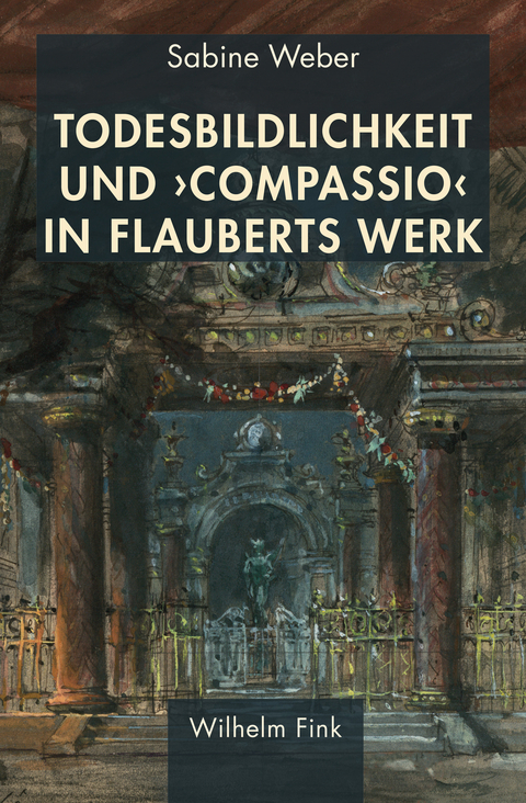 Todesbildlichkeit und 'compassio' in Flauberts Werk - Sabine Weber