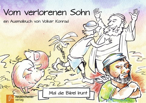 Mal die Bibel bunt - Vom verlorenen Sohn - Volker Konrad