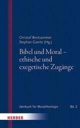 Bibel und Moral - ethische und exegetische Zugänge - 