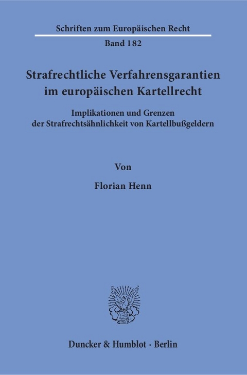 Strafrechtliche Verfahrensgarantien im europäischen Kartellrecht. - Florian Henn