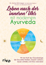 Leben nach der inneren Uhr mit modernem Ayurveda - Suhas G. Kshirsagar, Michelle Seaton