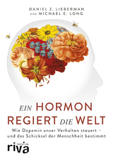 Ein Hormon regiert die Welt - Daniel Z. Lieberman, Michael E. Long