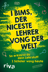 I bims, der niceste Lehrer vong der Welt -  riva Verlag