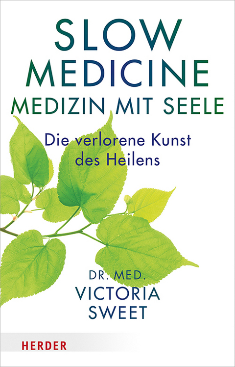 Slow Medicine – Medizin mit Seele - Victoria Sweet