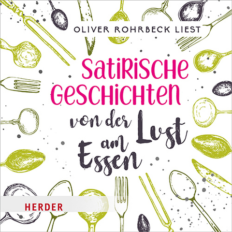 Satirische Geschichten von der Lust am Essen - 