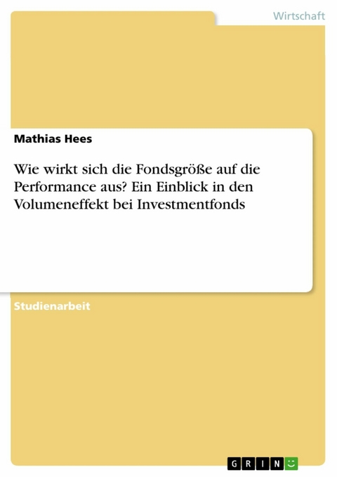 Wie wirkt sich die Fondsgröße auf die Performance aus? Ein Einblick in den Volumeneffekt bei Investmentfonds - Mathias Hees