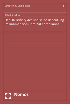 Der UK Bribery Act und seine Bedeutung im Rahmen von Criminal Compliance - Robert Schalber