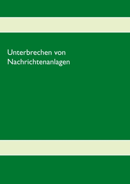 Unterbrechen von Nachrichtenanlagen - 