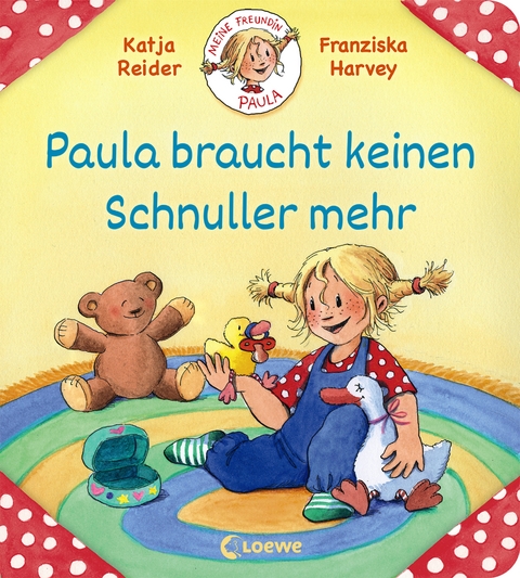 Meine Freundin Paula - Paula braucht keinen Schnuller mehr - Katja Reider