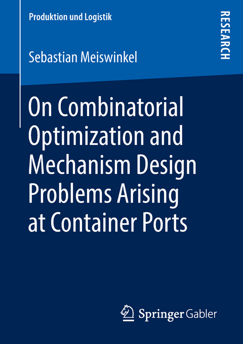 On Combinatorial Optimization and Mechanism Design Problems Arising at Container Ports - Sebastian Meiswinkel
