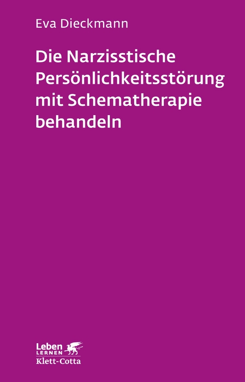 Die narzisstische Persönlichkeitsstörung mit Schematherapie behandeln (Leben Lernen, Bd. 246) - Eva Dieckmann