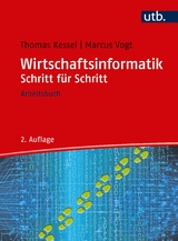 Wirtschaftsinformatik Schritt für Schritt - Kessel, Thomas; Vogt, Marcus