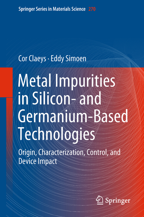 Metal Impurities in Silicon- and Germanium-Based Technologies - Cor Claeys, Eddy Simoen