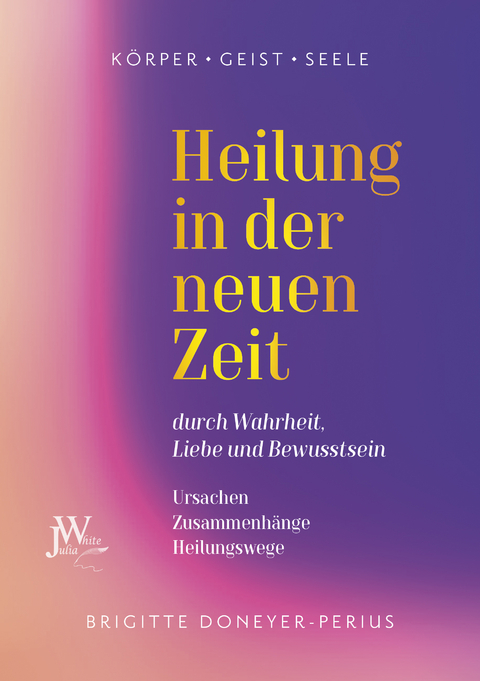 Heilung in der neuen Zeit - Brigitte Doneyer-Perius