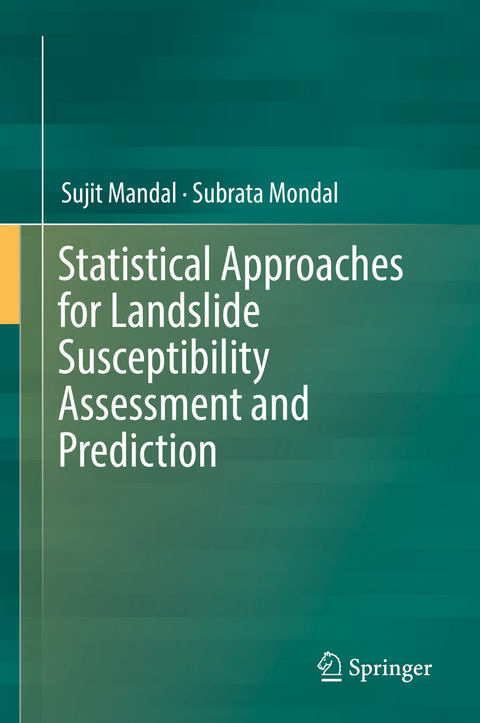 Statistical Approaches for Landslide Susceptibility Assessment and Prediction - Sujit Mandal, Subrata Mondal