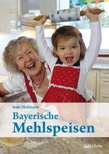 Bayerische Mehlspeisen - Irmi Hofmann