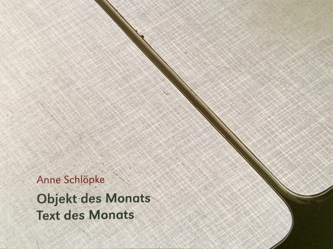 Anne Schlöple. Objekt des Monats I Text des Monats - Anne Schlöpke, Frank Laukötter