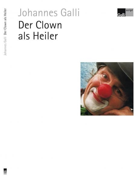 Der Clown als Heiler - Johannes Galli