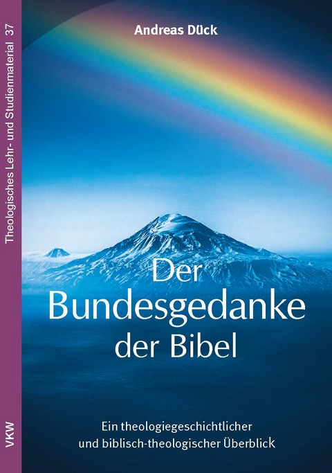 Der Bundesgedanke der Bibel - Andreas Dück