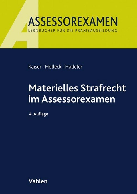 Materielles Strafrecht im Assessorexamen - Horst Kaiser, Torsten Holleck, Henning Hadeler