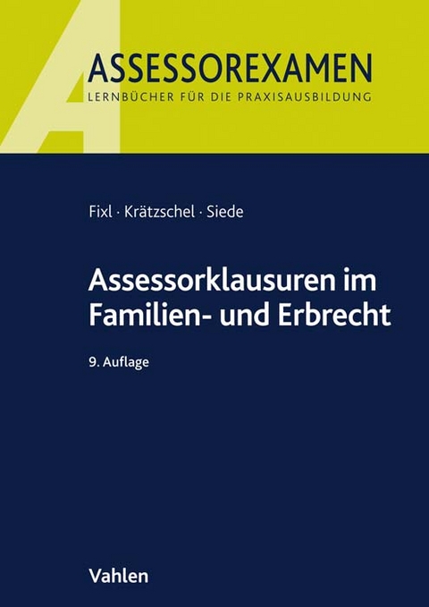 Assessorklausuren im Familien- und Erbrecht - Rainer Fixl, Holger Krätzschel, Walther Siede