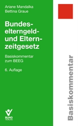 Bundeselterngeld- und Elternzeitgesetz - Graue, Bettina; Mandalka, Ariane