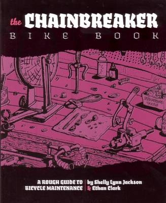 Chainbreaker Bike Book -  Ethan Clark,  Shelley Jackson