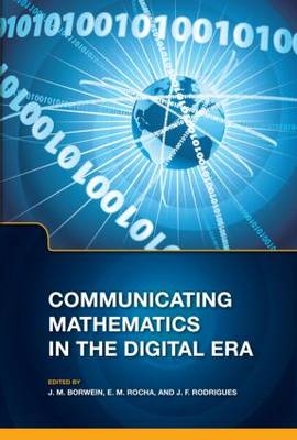 Communicating Mathematics in the Digital Era -  Jonathan Borwein,  E.M. Rocha,  Jose Francisco Rodrigues