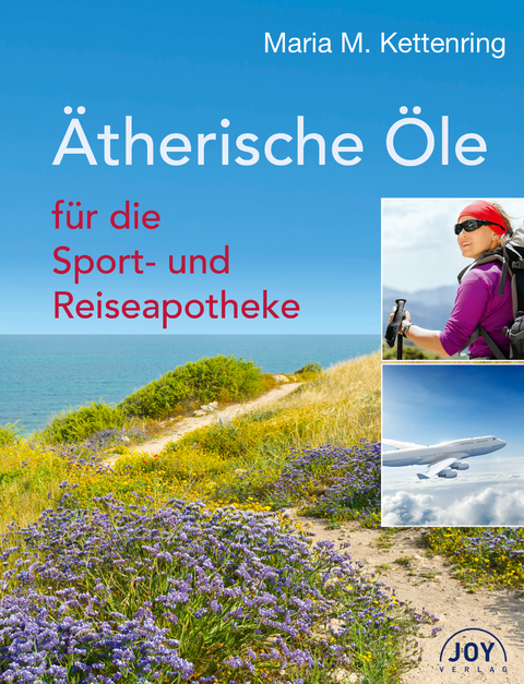 Ätherische Öle für die Sport- und Reiseapotheke - Maria M. Kettenring