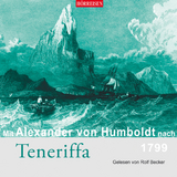 Mit Alexander von Humboldt nach Teneriffa - Alexander Von Humboldt