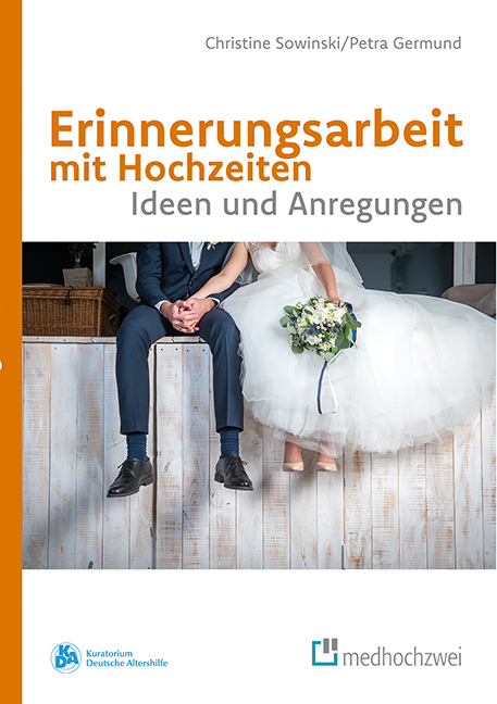 Erinnerungsarbeit mit Hochzeiten - Christine Sowinski, Petra Germund