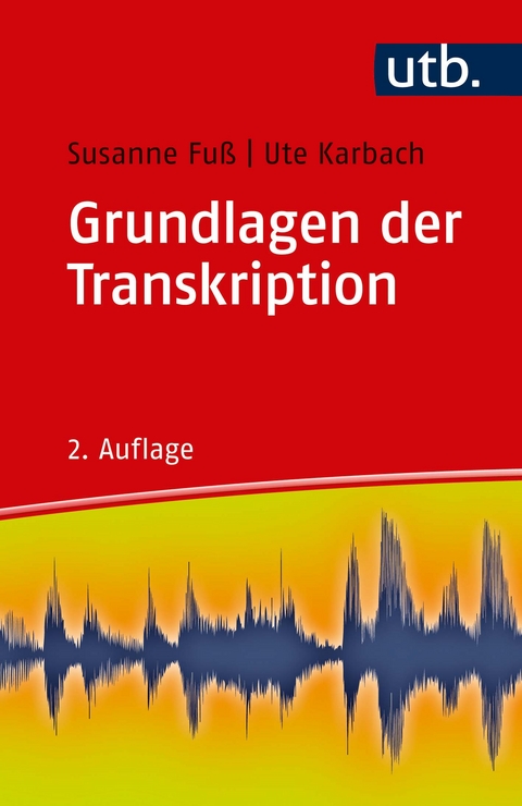 Grundlagen der Transkription - Susanne Fuß, Ute Karbach