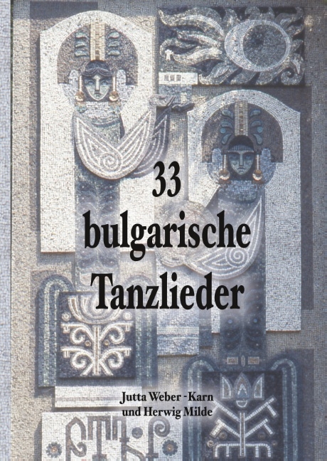 33 bulgarische Tanzlieder - Jutta Weber-Karn, Herwig Milde