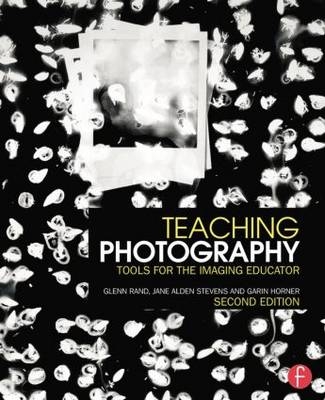 Teaching Photography -  Garin Horner,  Glenn Rand,  Jane Stevens