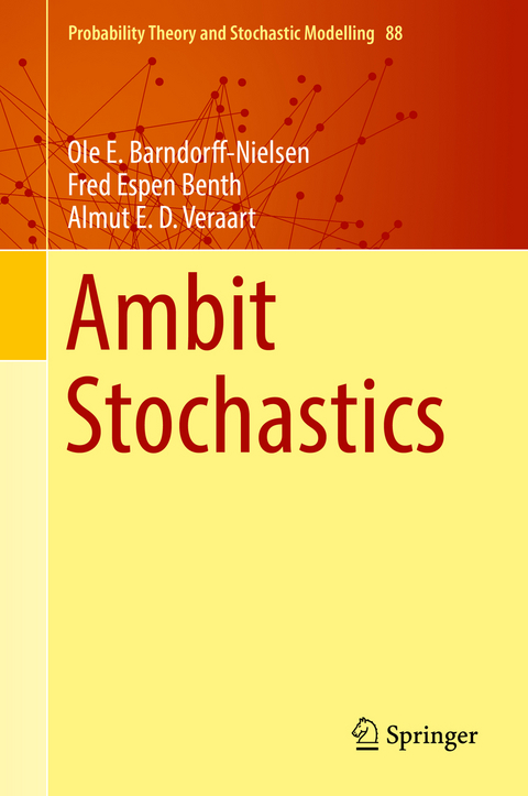 Ambit Stochastics - Ole E. Barndorff-Nielsen, Fred Espen Benth, Almut E. D. Veraart