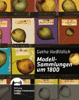 „Gotha vorbildlich!“ – Modellsammlungen um 1800