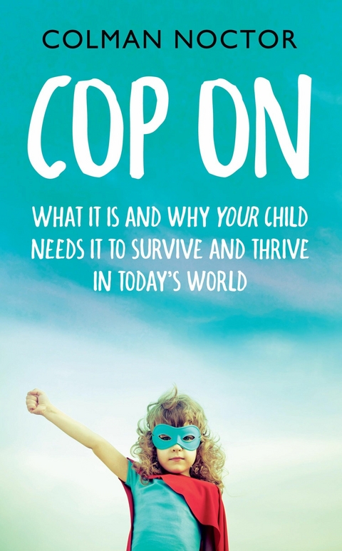 Cop On: What It Is and Why Your Child Needs It -  Colman Noctor