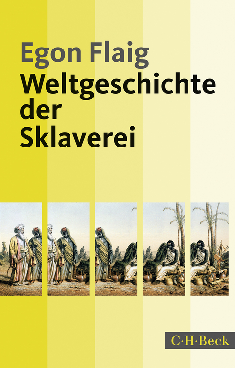 Weltgeschichte der Sklaverei - Egon Flaig