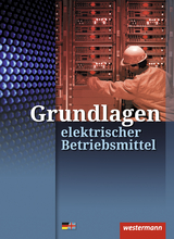 Grundlagen elektrischer Betriebsmittel - Klaue, Jürgen; Hübscher, Heinrich