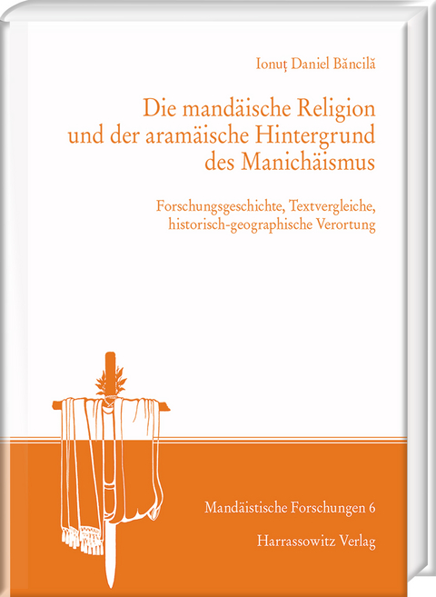 Die mandäische Religion und der aramäische Hintergrund des Manichäismus - Ionuţ Daniel Băncilă