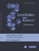 Lernfelder der Bäckerei - Produktion Testheft 3: Fachstufe II - 