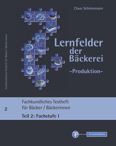 Lernfelder der Bäckerei - Produktion, Testheft 2: Fachstufe I