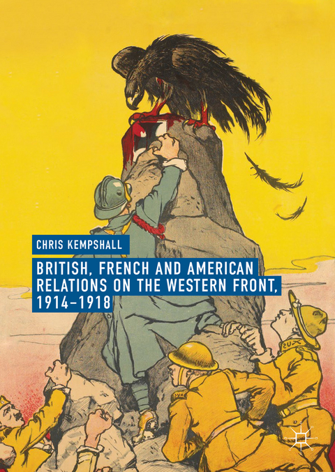 British, French and American Relations on the Western Front, 1914–1918 - Chris Kempshall