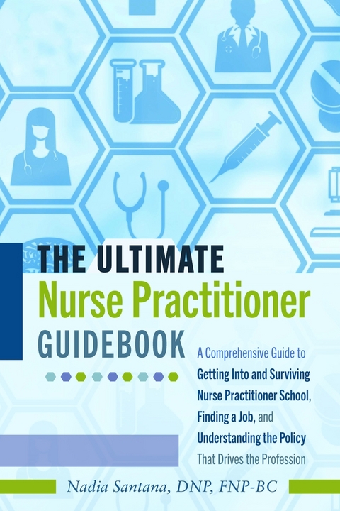 The Ultimate Nurse Practitioner Guidebook - DNP Santana  FNP-BC  Nadia