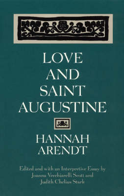 Love and Saint Augustine - Arendt Hannah Arendt; Scott Joanna Vecchiarelli Scott; Stark Judith Chelius Stark