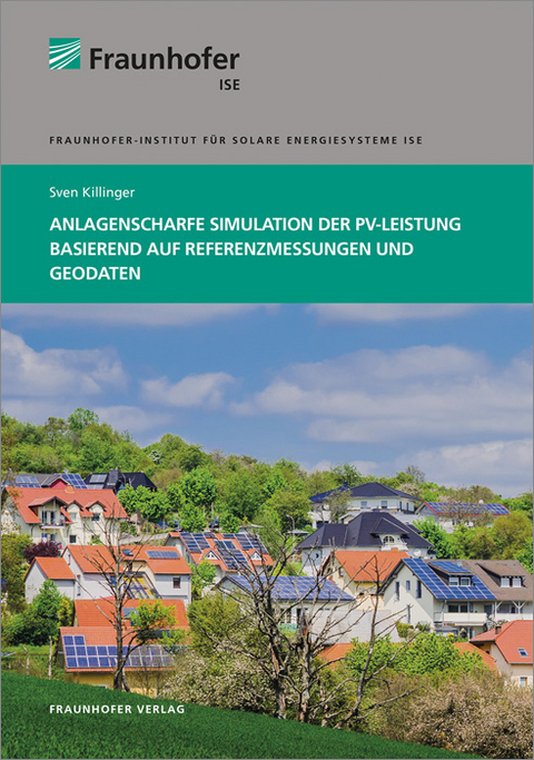 Anlagenscharfe Simulation der PV-Leistung basierend auf Referenzmessungen und Geodaten. - Sven Killinger