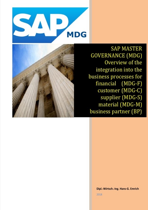 SAP Master Data Governance - Overview of the integration into the business processes for - financial (MDG-F) - customer (MDG-C) - supplier (MDG-S) - material Data (MDG-M) – business partner (BP) - ARIBA - Hans-Georg Emrich