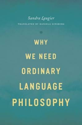 Why We Need Ordinary Language Philosophy -  Laugier Sandra Laugier